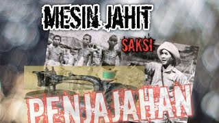 MESIN JAHIT JAMAN PENJAJAHAN DI INDONESIA, PERKEMBANGAN MESIN JAHIT DAN BUKTI SEJARAHNYA