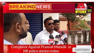 complaint against Pramod Mutalik  in NR police station today