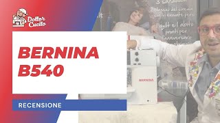 Bernina B540 Recensione di Dottor Cucito