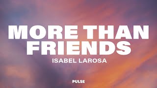 Isabel LaRosa - more than friends (Lyrics)