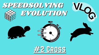 VLOG: My Speedsolving Evolution - #2 Cross