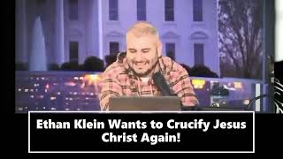 Ethan Klein Wants to Crucify Jesus Christ Again!