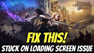 Fix Throne and Liberty Stuck on Loading Screen