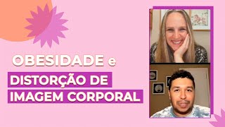 Existe relação entre OBESIDADE e DISTORÇÃO DE IMAGEM CORPORAL? | Dra Bianca Thurm