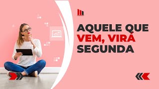 ÁQUELE QUE VEM, VIRÁ - SEGUNDA 18.03.2024