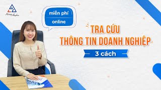 3 cách tra cứu thông tin công ty, doanh nghiệp - Online, miễn phí, có trả phí | Kế toán Anpha