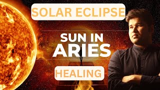 SOLAR ECLIPSE ! SUN IN ARIES ! READINGS FOR ALL ! ONCE IN A LIFETIME OPPORTUNITY