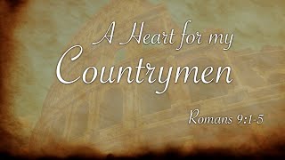 A Heart for My Countrymen | Romans 9:1-5