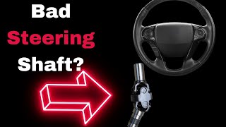 Bad Steering Shaft Symptoms: 7 Signs of Damage