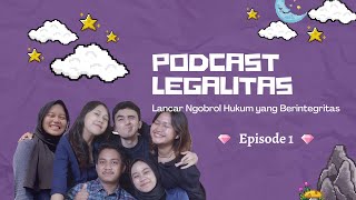 Podcast LEGALITAS: Lancar Ngobrol Hukum Yang Berintegritas! Ep. 1