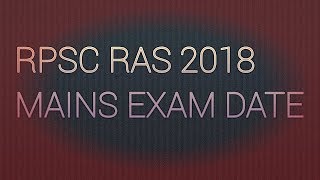 RPSC  RAS MAINS  EXAM DATE  28 29 JAN.2019