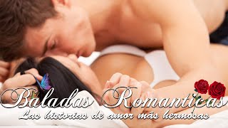 Las Mejores Baladas Romanticas en Español para Enamorar y Recordar Momentos Especiales