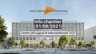 #NouveauCHURennes​ - Info chantier centre chirurgical et interventionnel (CCI) - 01/06/2021