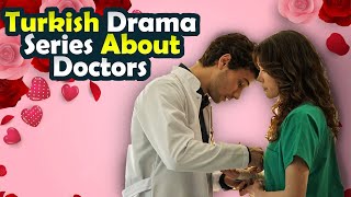 Top 6 Best Turkish Drama About Doctors That You Must Watch