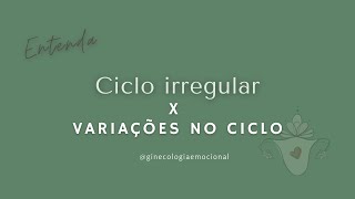 Ciclo irregular x variações no ciclo