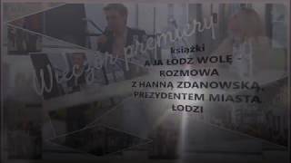 WIECZÓR PROMOCJI książki "A ja Łódź wolę - rozmowa z Hanną Zdanowską, prezydentem Miasta Łódzi"