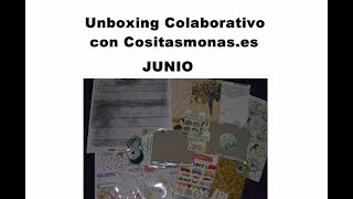 Unboxing Colaborativo con Cositasmonas.es:  Junio