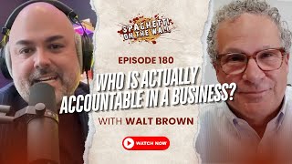 Who Is ACTUALLY Accountable in Business? | Episode 180 with Walt Brown