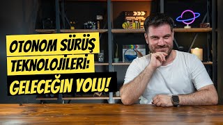 Otonom Sürüş Teknolojileri: Geleceğin Yolu!