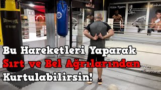 Bu Hareketleri Yaparak Sırt ve Bel Ağrılarından Kurtulabilirsin!