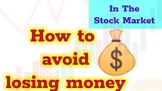 How to avoid losing money in the stock market