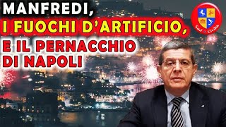 MANFREDI, I FUOCHI D'ARTIFICIO, E IL PERNACCHIO DI NAPOLI