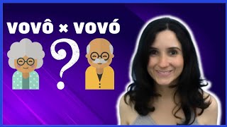 VOVÓ × VOVÔ (PRONUNCIACIÓN Y SIGNIFICADO)