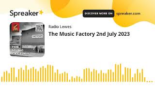 The Music Factory 2nd July 2023