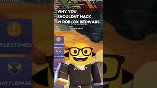 Why you shouldnt HACK! (Roblox Bedwars) #bedwars