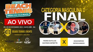 FINAL MASCULINA D - PEDRO OUTCLICK/GUSTAVO ZAYNETTE  X HUGO RAPOSO / PATRICK ARAUJO