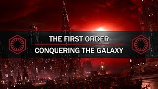 THE FIRST ORDER - Conquering The Galaxy