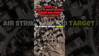 Part 5 | What If North Korea, Russia and China Joined Forces?