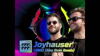 Joyhauser]                                                     LXR02 (Alex Stein Remix)