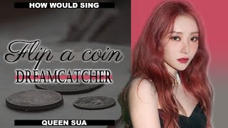 How would Dreamcatcher sing "Flip a coin" by PIXY? | Color Coded Lyrics