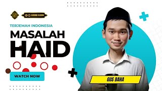 Dengarkan ‼️ Ngaji Tentang HAID | Gus Baha