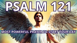 PSALM 121 | Most Powerful Prayer To Start Your Day (Christian Motivation)