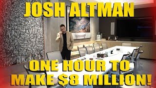 $8 MILLION DOLLARS IN ONE HOUR | JOSH ALTMAN | EPISODE #008