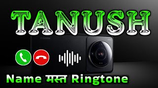 Mr Tanush please pickup the phone | Tanush name ringtone | Tanush naam ki ringtone