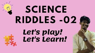 Science Riddle - 02 | Let's play & Let's Learn | Scientia Chorus |