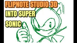 Into Super Sonic Animation - FlipNote Studio 3D