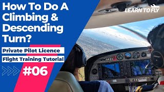 【Learn To Fly #6】Private Pilot Licence | E06 Climbing & Descending Turn | #FlightTraining #PPL #RPL