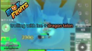 Ice and dragon talon is SOO FUN TO TROLL WITH | Blox Fruits #bloxfruits #roblox #onepiece #gaming