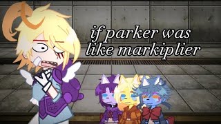 If parker was like markiplier... •Tattletail• (Gacha club) ||This fandom is so dead 💀||