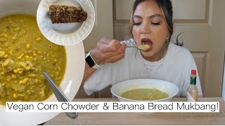 VEGAN CORN CHOWDER & BANANA BREAD MUKBANG!