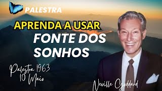 💭Aprenda a usar FONTE DOS SONHOS PALESTRA Neville Goddard