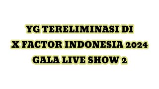 YG PULANG DI X FACTOR INDONESIA 2024 TADI MALAM | GALA LIVE SHOW 2 | 22 Januari 2024