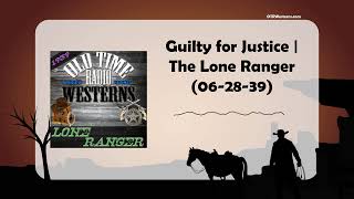 Guilty for Justice | The Lone Ranger (06-28-39)