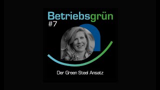 Betriebsgrün | Der Green Steel Ansatz - Mit Anne-Marie Großmann von GMH-Gruppe