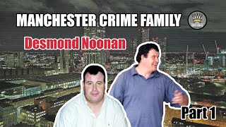 Manchester Crime Family Boss - Desmond Noonan [Mini Documentary]