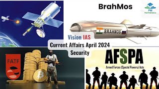 APRIL 2024 | Vision IAS Current Affairs | Monthly Magazine | Security